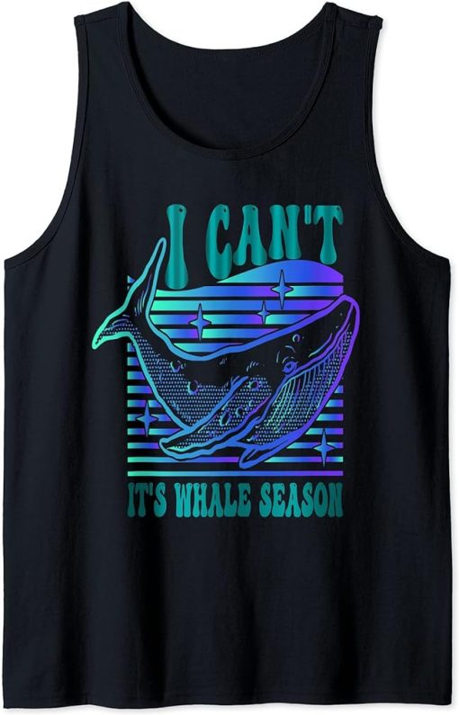 Whale watching I can"t it"s whale season Tank Top