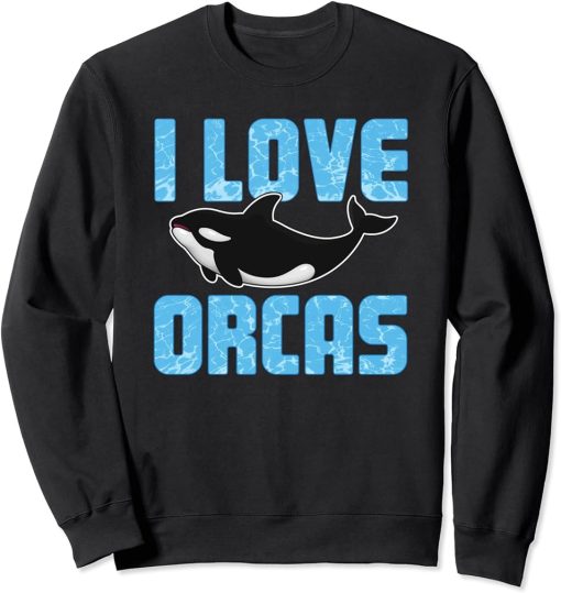 I Love Orcas Shirt Killer Whale Ocean Animal Gift Sweatshirt