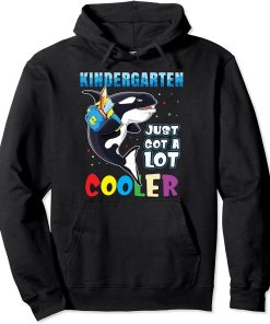 Kindergarten Just Got A Lot Cooler Back To School Orca Shirt Pullover Hoodie