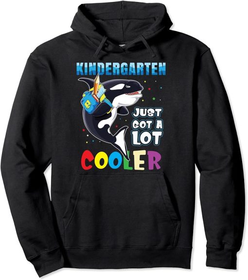 Kindergarten Just Got A Lot Cooler Back To School Orca Shirt Pullover Hoodie